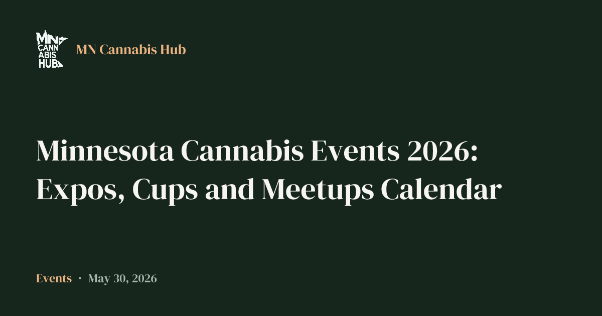 Minnesota Cannabis Events 2026: Expos, Cups and Meetups Calendar