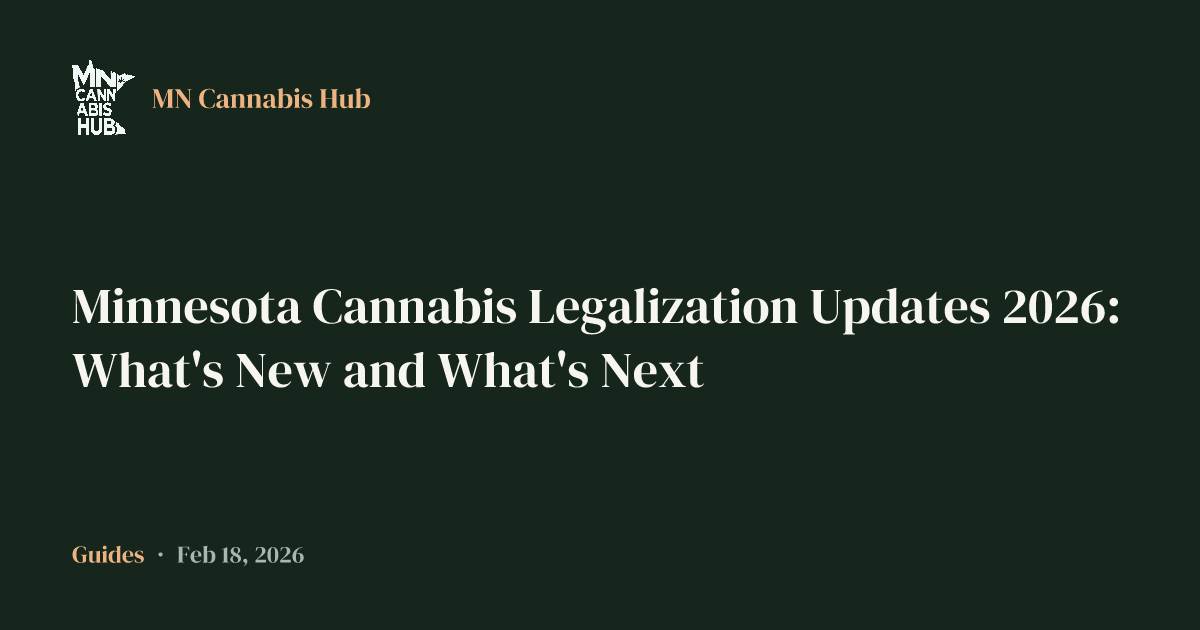 Minnesota Cannabis Legalization Updates 2026: What's New and What's Next