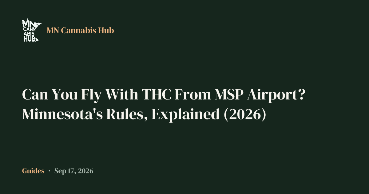 Can You Fly With THC From MSP Airport? Minnesota's Rules, Explained (2026)