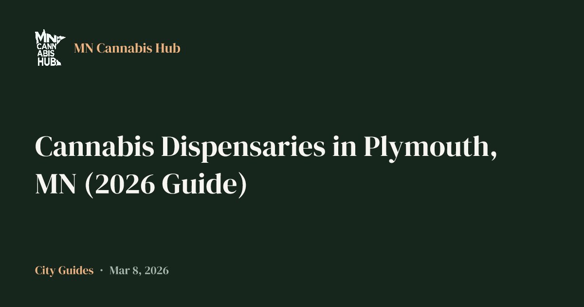 Cannabis Dispensaries in Plymouth, MN (2026 Guide)