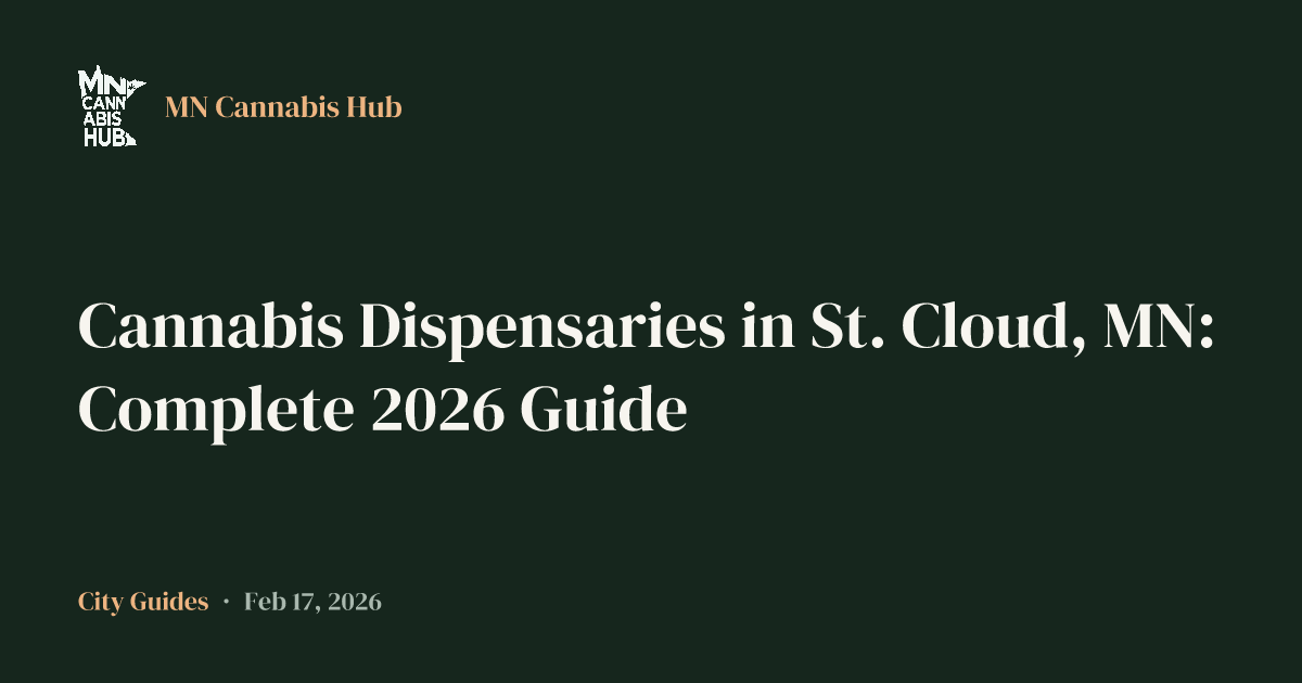 Cannabis Dispensaries in St. Cloud, MN: Complete 2026 Guide