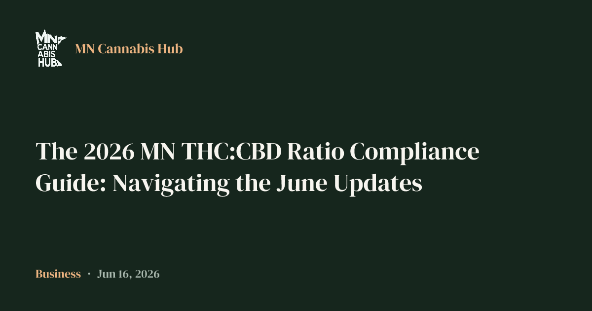 The 2026 MN THC:CBD Ratio Compliance Guide: Navigating the June Updates