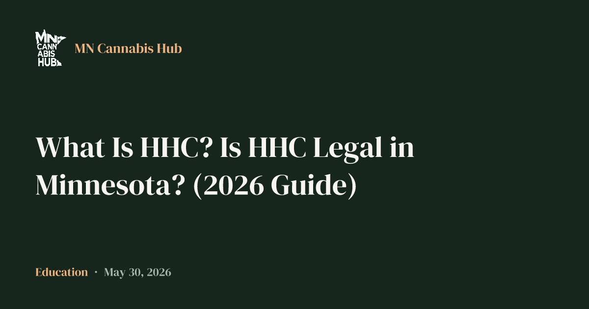 What Is HHC? Is HHC Legal in Minnesota? (2026 Guide)