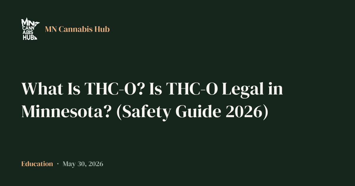 What Is THC-O? Is THC-O Legal in Minnesota? (Safety Guide 2026)