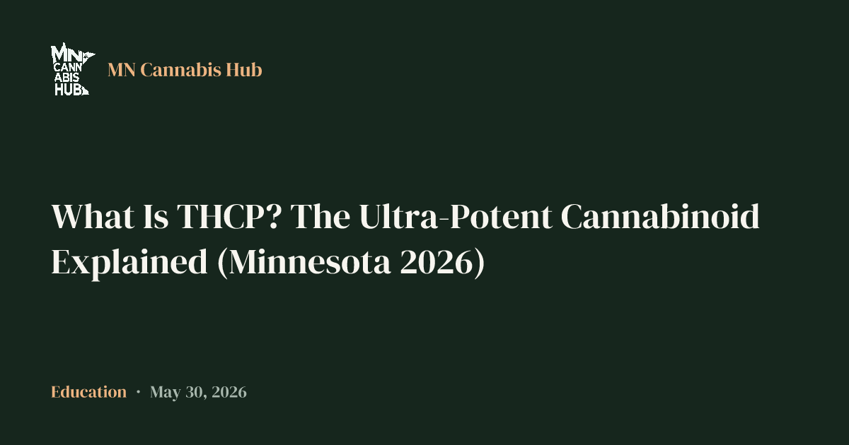 What Is THCP? The Ultra-Potent Cannabinoid Explained (Minnesota 2026)