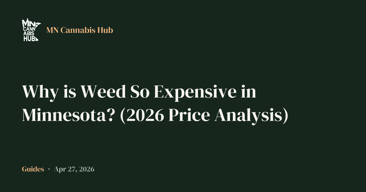 Why is Weed So Expensive in Minnesota? (2026 Price Analysis)